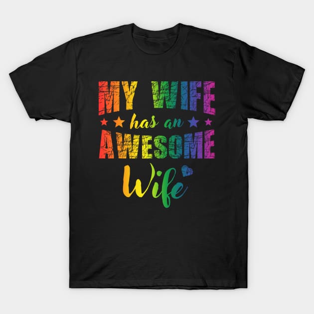 My Wife Has An Awesome Wife - Lesbian Wedding LGBT Pride T-Shirt by jordanfaulkner02